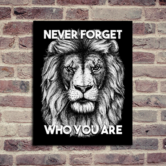 Never Forget Who You Are Art Print