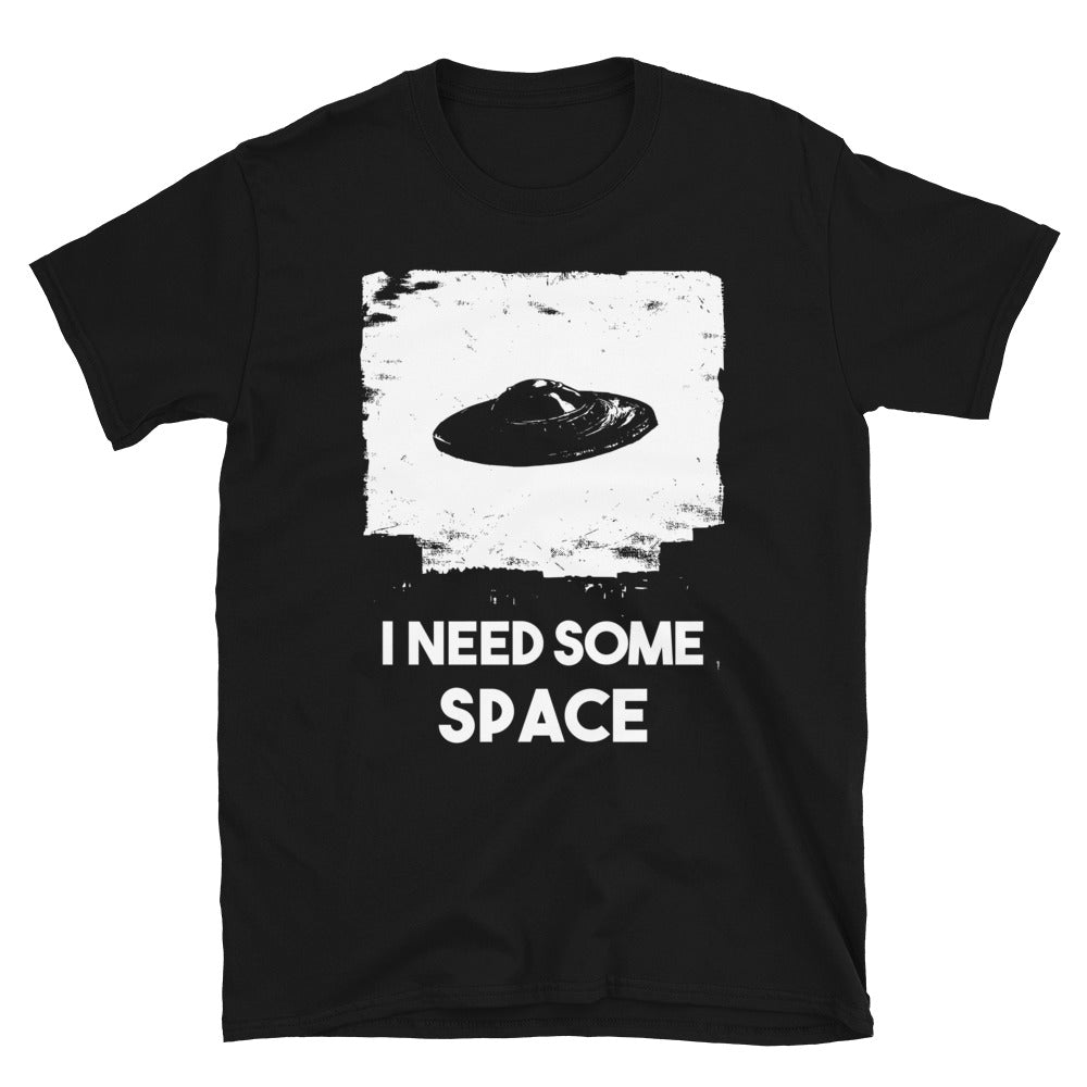 I Need Some Space Alien Space Ship Unisex T-Shirt